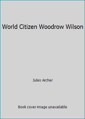 World Citizen Woodrow Wilson B000BY596A Book Cover