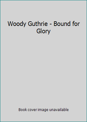 Woody Guthrie - Bound for Glory B000PHIQC2 Book Cover