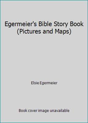 Egermeier's Bible Story Book (Pictures and Maps) B000GHIZ18 Book Cover