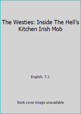 The Westies: Inside The Hell's Kitchen Irish Mob B004GQLFOE Book Cover