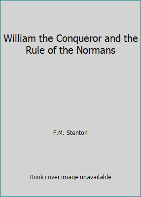 William the Conqueror and the Rule of the Normans B005HF8LN6 Book Cover