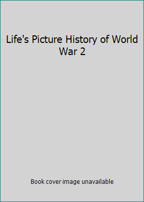 Life's Picture History of World War 2 B000HESPZG Book Cover