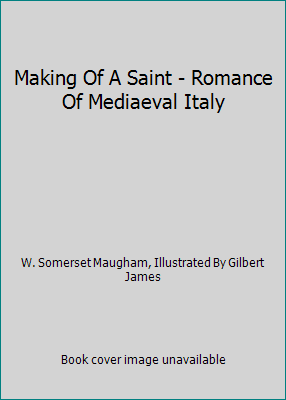 Making Of A Saint - Romance Of Mediaeval Italy B000HE9KSW Book Cover