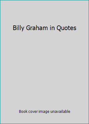 Billy Graham in Quotes B01FGJ2ANY Book Cover