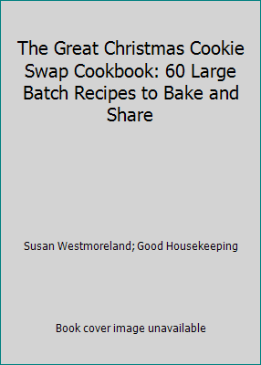 The Great Christmas Cookie Swap Cookbook: 60 La... 1618370960 Book Cover