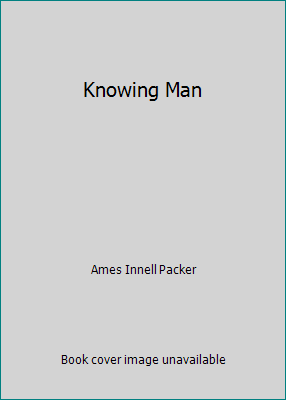 Knowing Man 089107175X Book Cover