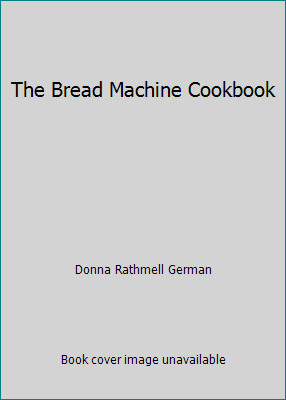 The Bread Machine Cookbook 1558672273 Book Cover