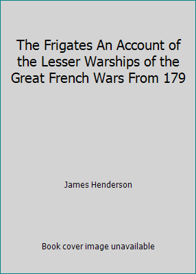 The Frigates An Account of the Lesser Warships ... B002IY0UXI Book Cover