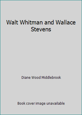 Walt Whitman and Wallace Stevens 0801408326 Book Cover