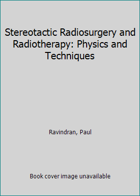 Stereotactic Radiosurgery and Radiotherapy: Phy... 1498723233 Book Cover