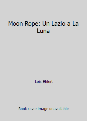 Moon Rope: Un Lazlo a La Luna 0440831784 Book Cover