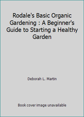 Rodale's Basic Organic Gardening : A Beginner's... 1974808815 Book Cover