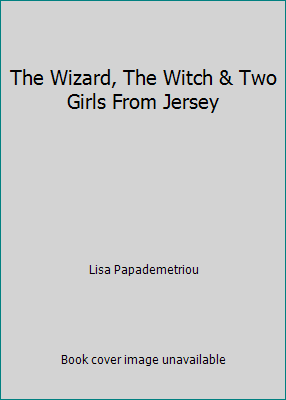 The Wizard, The Witch & Two Girls From Jersey 032946440X Book Cover