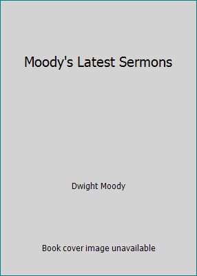 Moody's Latest Sermons B0007F6ZHK Book Cover