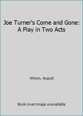 Joe Turner's Come and Gone: A Play in Two Acts B000RAK15M Book Cover