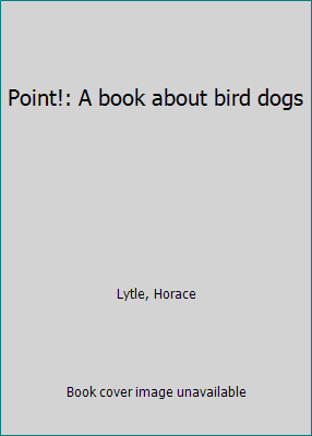 Point!: A book about bird dogs B0006S4BO2 Book Cover