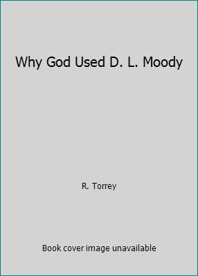 Why God Used D. L. Moody 1523214236 Book Cover