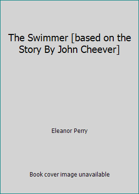 The Swimmer [based on the Story By John Cheever] B000OPIKI0 Book Cover