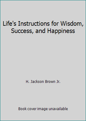 Life's Instructions for Wisdom, Success, and Ha... 1401602355 Book Cover