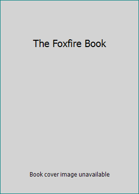 The Foxfire Book B000H7M3ZQ Book Cover