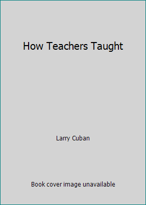 How Teachers Taught 0801300371 Book Cover