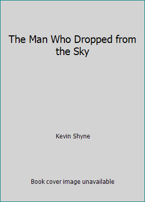 The Man Who Dropped from the Sky 0671494643 Book Cover