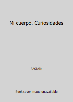 Mi cuerpo. Curiosidades [Spanish] 3625127458 Book Cover