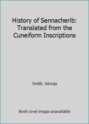 History of Sennacherib: Translated from the Cun... 1108079075 Book Cover