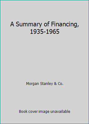 A Summary of Financing, 1935-1965 B000LPBZXK Book Cover