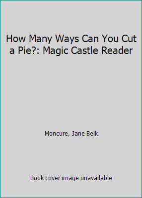 How Many Ways Can You Cut a Pie?: Magic Castle ... 1561893498 Book Cover