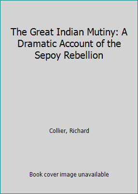 The Great Indian Mutiny: A Dramatic Account of ... B00L3O83EM Book Cover
