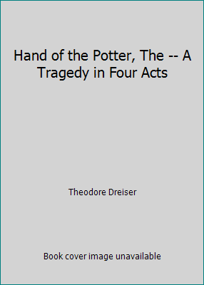 Hand of the Potter, The -- A Tragedy in Four Acts B011LCUOJC Book Cover