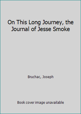 On This Long Journey, the Journal of Jesse Smoke 1627659315 Book Cover