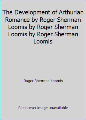 The Development of Arthurian Romance by Roger S... B002QCKHAI Book Cover