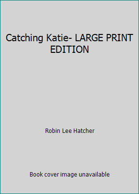 Catching Katie- LARGE PRINT EDITION 0739442031 Book Cover