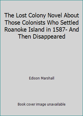 The Lost Colony Novel About Those Colonists Who... B000KIAMPK Book Cover