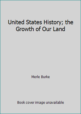 United States History; the Growth of Our Land B00357P0C8 Book Cover