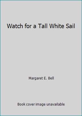 Watch for a Tall White Sail B000JDWC0E Book Cover