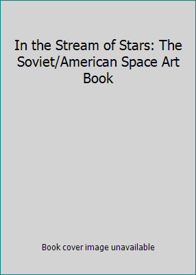 In the Stream of Stars: The Soviet/American Spa... 0894807056 Book Cover