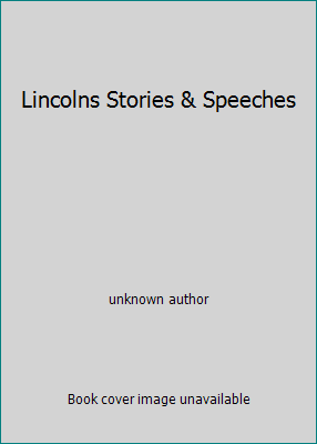 Lincolns Stories & Speeches B000TXJ9SW Book Cover