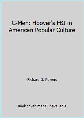 G-Men: Hoover's FBI in American Popular Culture 0809310961 Book Cover