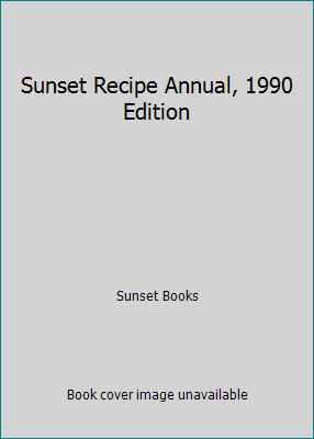 Sunset Recipe Annual, 1990 Edition B000JZZM7W Book Cover