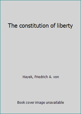 The constitution of liberty B0007DNM8C Book Cover