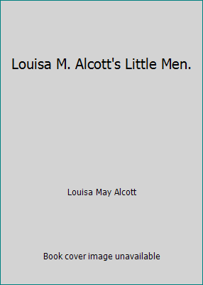 Louisa M. Alcott's Little Men. B00UGIUIA8 Book Cover