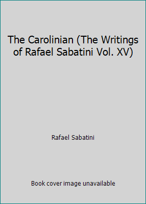 The Carolinian (The Writings of Rafael Sabatini... B0067BGUDM Book Cover