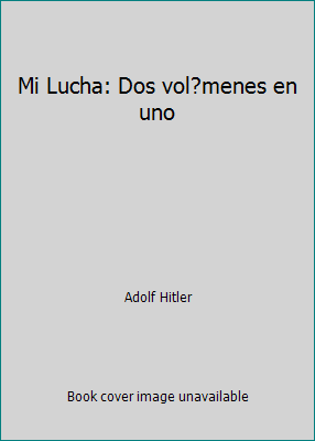 Mi Lucha: Dos vol?menes en uno [Spanish] 1517531861 Book Cover