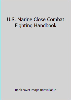 U.S. Marine Close Combat Fighting Handbook 1616081074 Book Cover