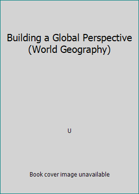 Building a Global Perspective (World Geography) 0130624985 Book Cover