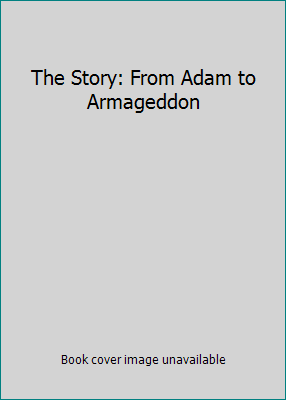 The Story: From Adam to Armageddon B000B774TW Book Cover