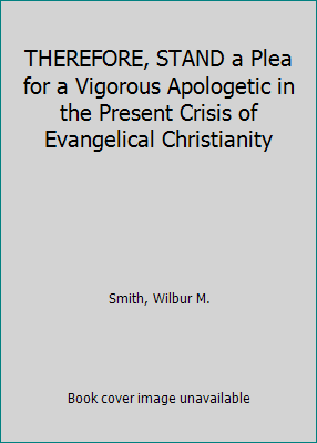 THEREFORE, STAND a Plea for a Vigorous Apologet... B001JKEET8 Book Cover